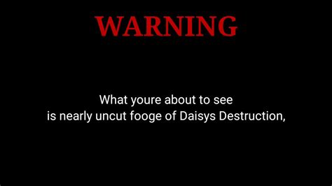 Daisy's Destruction (Uncensored Footage) (Watch At Your Own .
